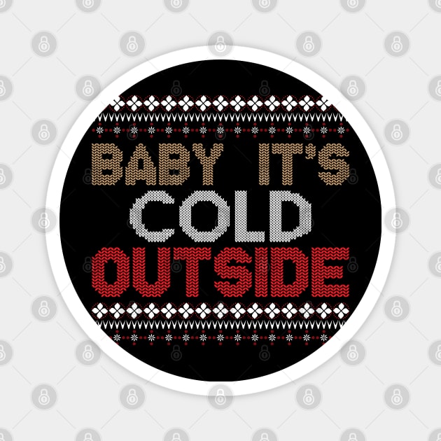 Baby It's Cold Outside ugly christmas sweater Magnet by MZeeDesigns